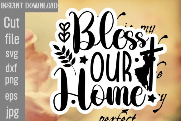 Bless Our Home SVG Cut File for Crafts