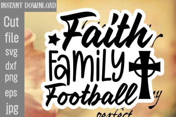 Faith Family Football SVG Cut File for Crafts