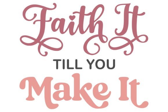 Faith It Til You Make It Svg PNG & Crafts