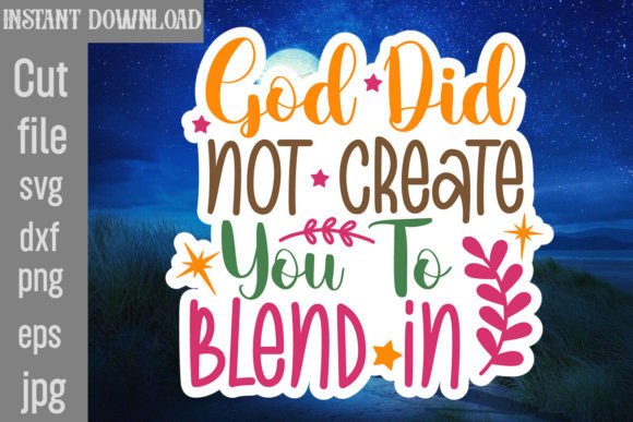 God Did Not Create You to Blend in SVG Crafts