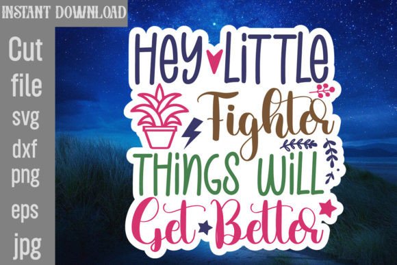 Hey Little Fighter Things Will Get Better Crafts
